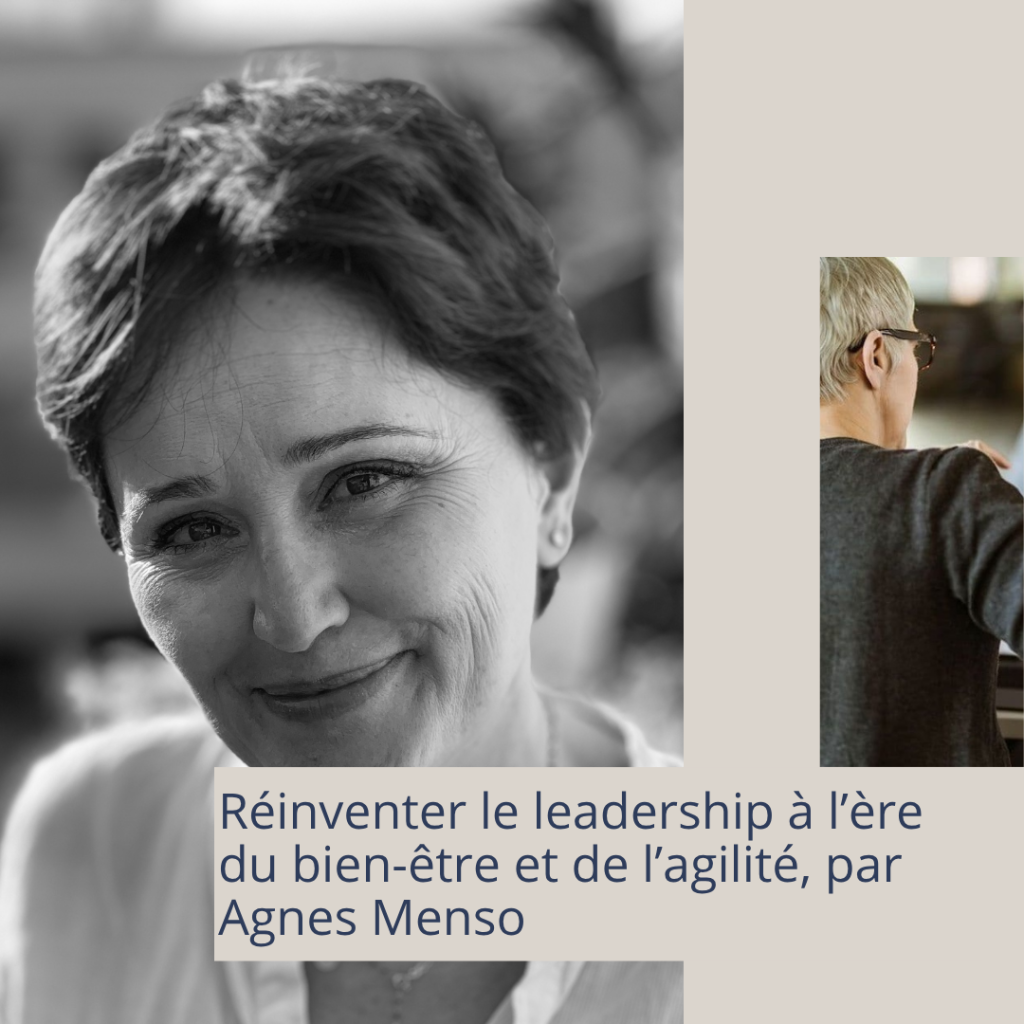 Réinventer le leadership à l’ère du bien être et de l’agilité