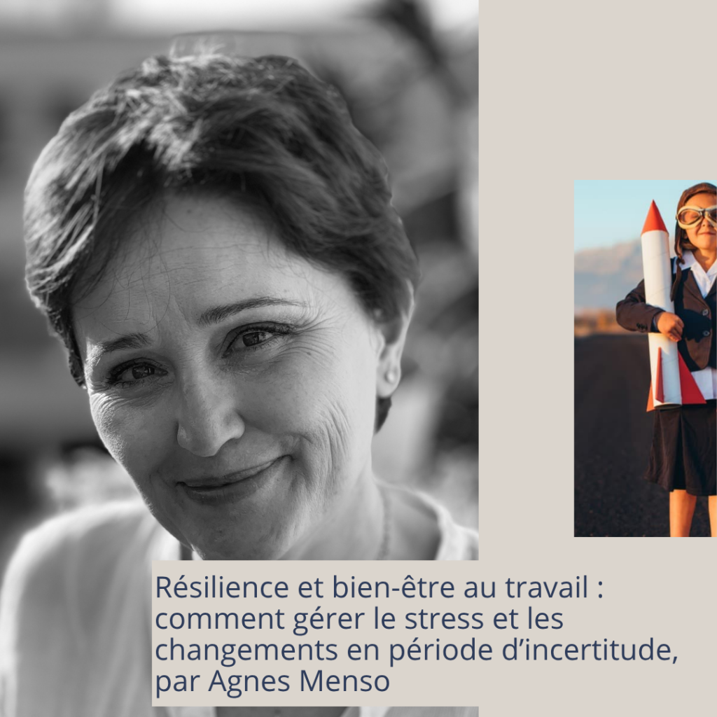 Résilience et bien être au travail : comment gérer le stress et les changements en période d’incertitude